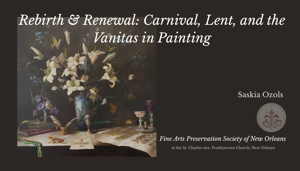 You are currently viewing Rebirth & Renewal: Carnival, Lent, and the Vanitas in Painting. A talk on process with notes on history, technique, and symbolism.